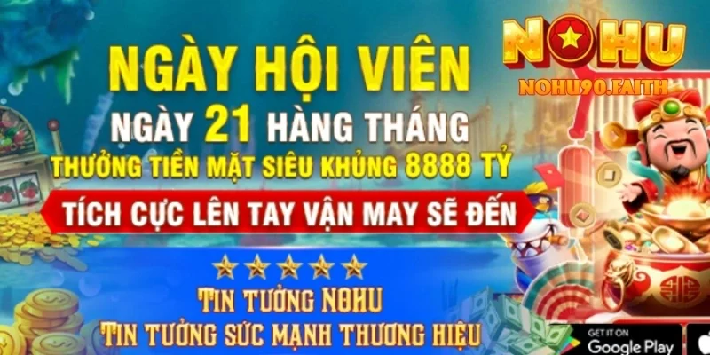 Ngày Hội Viên Nohu90 – Ưu Đãi Đặc Biệt Cho Khách Hàng 3 Ngày Hội Viên